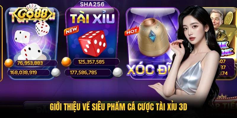 Giới thiệu về siêu phẩm cá cược tài xỉu 3D