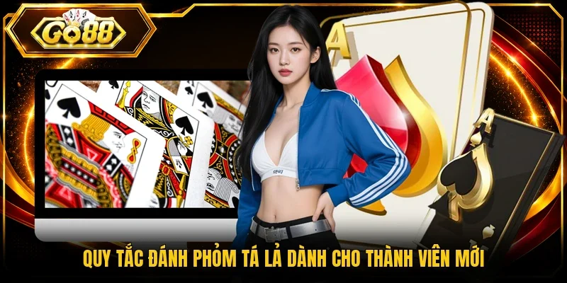 Quy tắc đánh Phỏm Tá Lả dành cho thành viên mới